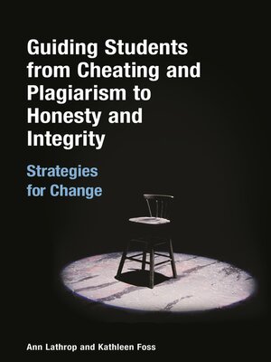 cover image of Guiding Students from Cheating and Plagiarism to Honesty and Integrity